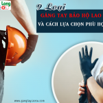 TOP 9 găng tay bảo hộ lao động, dùng trong mọi công việc