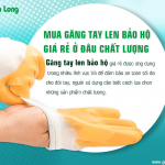 Mua găng tay len bảo hộ giá rẻ ở đâu chất lượng?