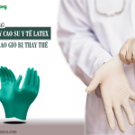 Vì sao găng tay cao su y tế latex không bao giờ bị thay thế?