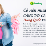 Có nên mua găng tay cao su Trung quốc không?