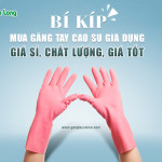 Bí kíp mua găng tay cao su gia dụng giá sỉ chất lượng, giá tốt