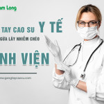 Găng tay cao su y tế giúp phòng ngừa lây nhiễm chéo tại bệnh viện