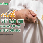8 cách tẩy vết dầu mỡ lâu ngày trên quần áo hiệu quả