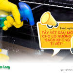 Kinh nghiệm tẩy vết dầu mỡ cho lò nướng “sạch không tì vết”