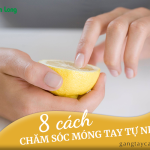 8 Cách chăm sóc móng tay tự nhiên và đơn giản nhất