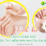 Mách bạn cách chăm sóc da tay mềm mịn như da em bé