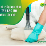 Mẹo nhỏ giúp bạn chọn găng tay bảo hộ chịu nhiệt tốt nhất