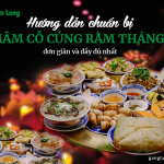 Hướng dẫn chuẩn bị mâm cỗ cúng rằm tháng 7 đơn giản và đầy đủ nhất