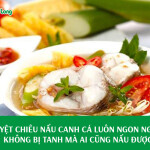 Tuyệt chiêu nấu canh cá không bị tanh, ngon ngọt ai cũng nấu được