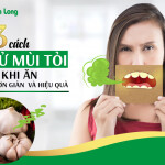13 cách khử mùi tỏi sau khi ăn cực đơn giản và hiệu quả
