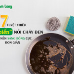 7 tuyệt chiêu “hô biến” nồi cháy đen trở nên sáng bóng cực đơn giản