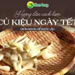 Hướng dẫn cách làm củ kiệu đơn giản tại nhà giòn ngon để được lâu ngày tết