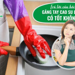 Trả lời câu hỏi: Găng tay cao su lót nỉ có tốt không?