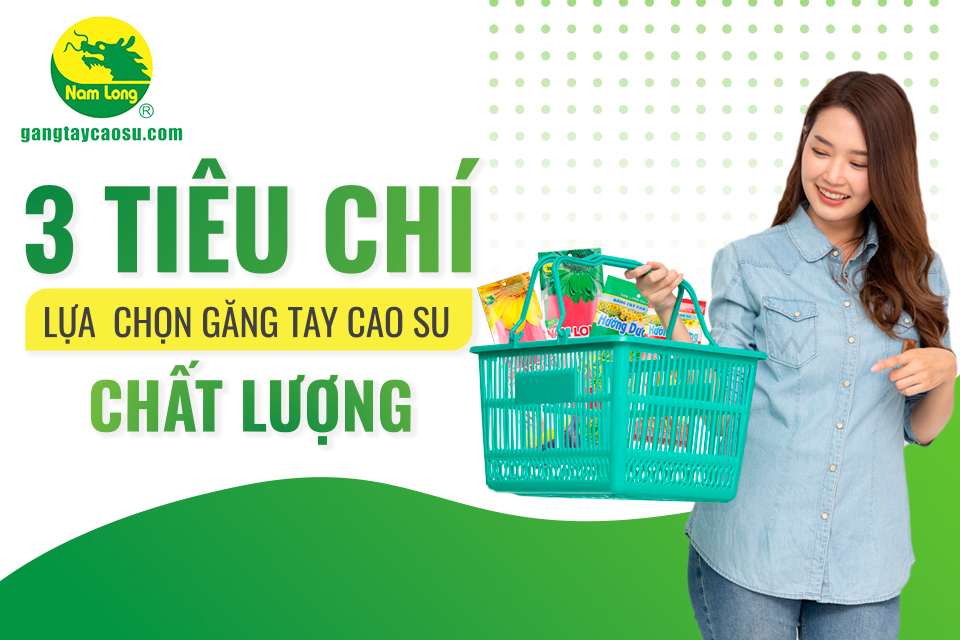 Tiêu chí lựa chọn găng tay cao su chất lượng