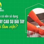 Liệu có nên sử dụng găng tay cao su dài tay khi làm việc?