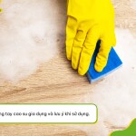 Găng tay cao su gia dụng và lưu ý khi sử dụng