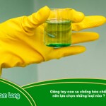 Găng tay cao su chống hóa chất nên lựa chọn những loại nào?
