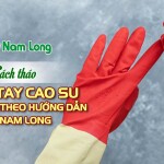Cách tháo găng tay cao su đúng cách theo hướng dẫn của Nam Long