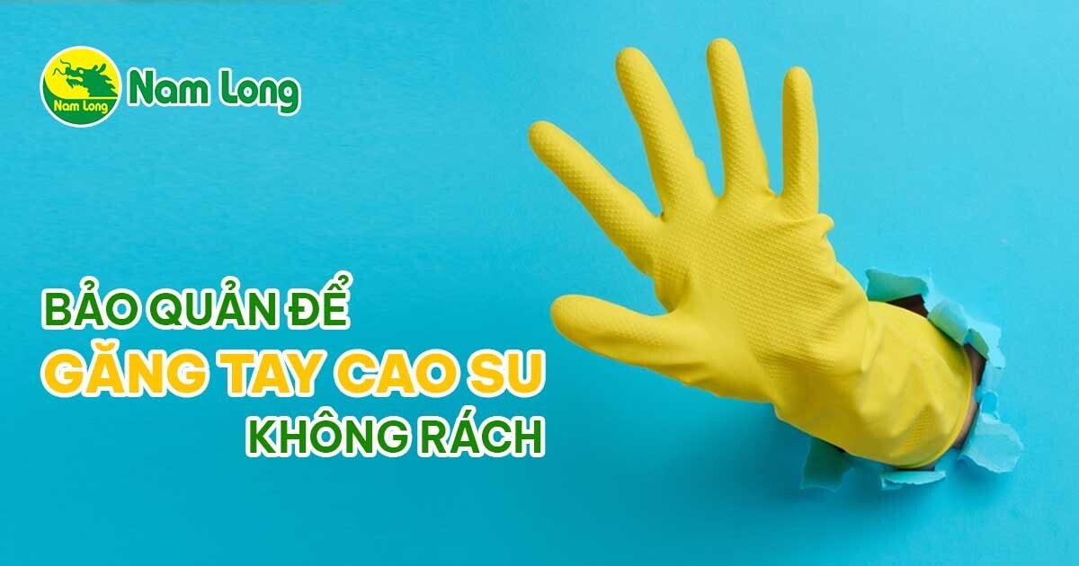 gang tay cao su nam long
