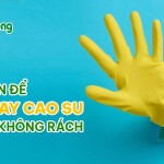 Bảo quản để găng tay cao su không rách