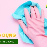 Găng tay cao su có những công dụng chính nào?
