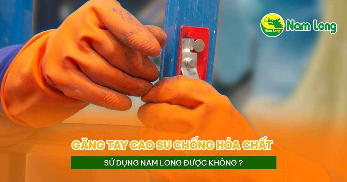 Gang tay cao su chong hoa chat nam long