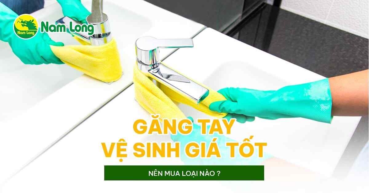 gang tay ve sinh gia tot Nam Long