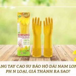 Găng tay cao su bảo hộ dài Nam Long: phân loại, giá thành ra sao?