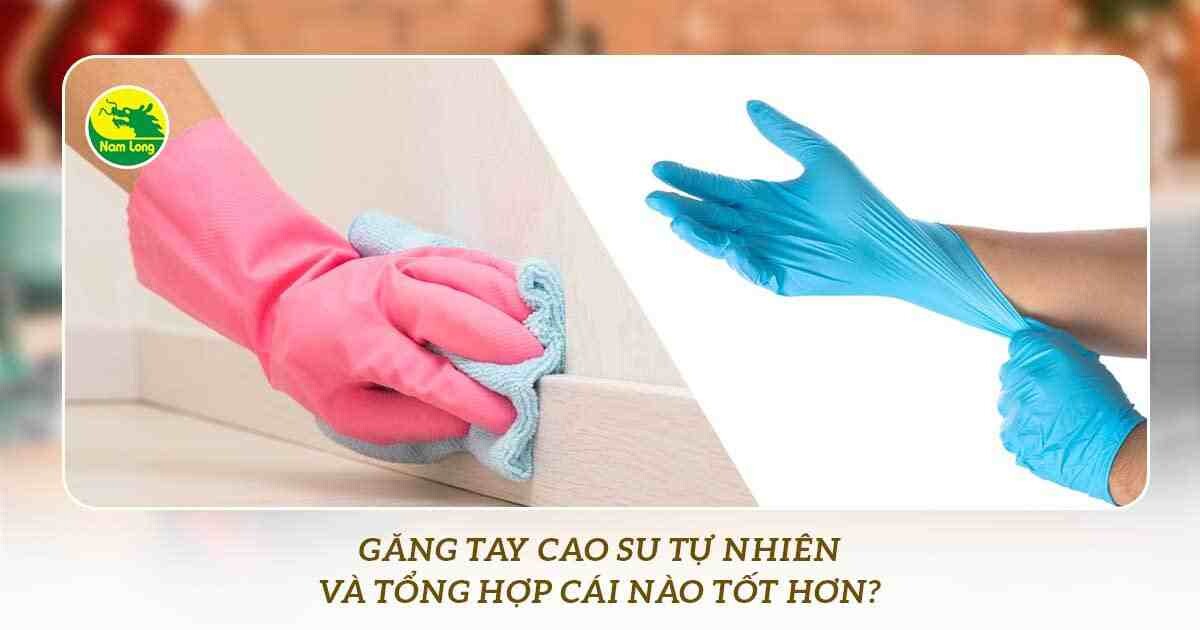 gang tay cao su tu nhien Nam Long