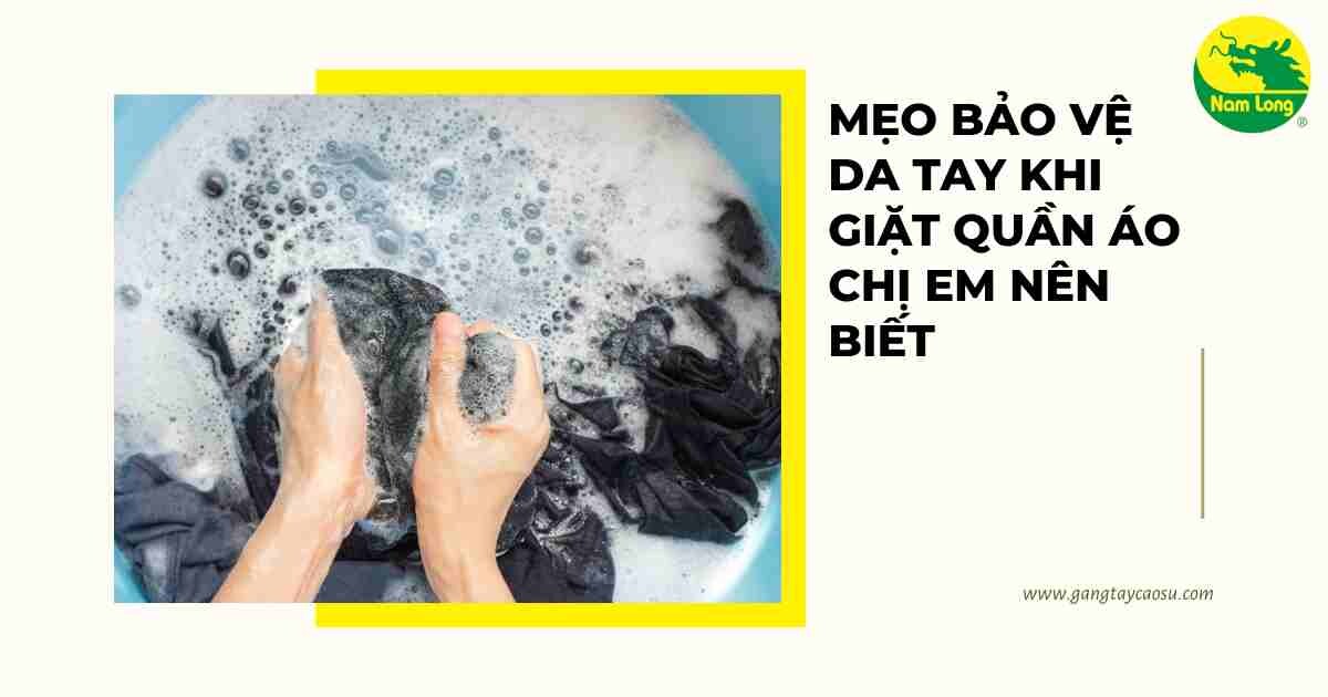 Mẹo bảo vệ da tay khi giat quan ao