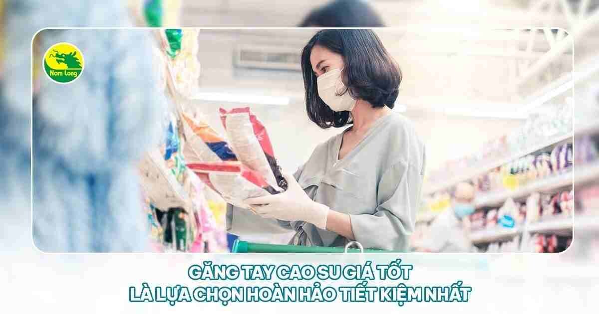 găng tay cao su giá tốt Nam Long